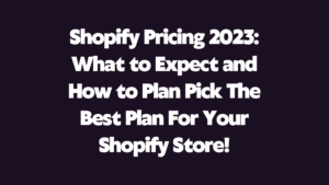 Choosing the Right Shopify Plan: A Breakdown of Pricing Tiers and Features