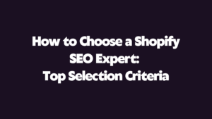 How to choose a shopify expert?