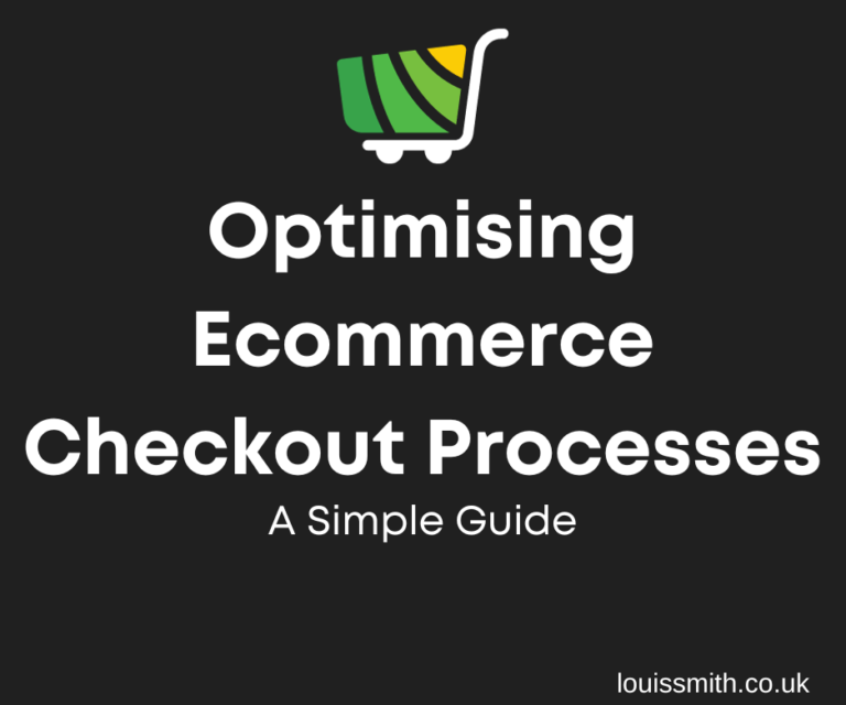 Optimising Ecommerce Checkout Processes: A Simple Guide