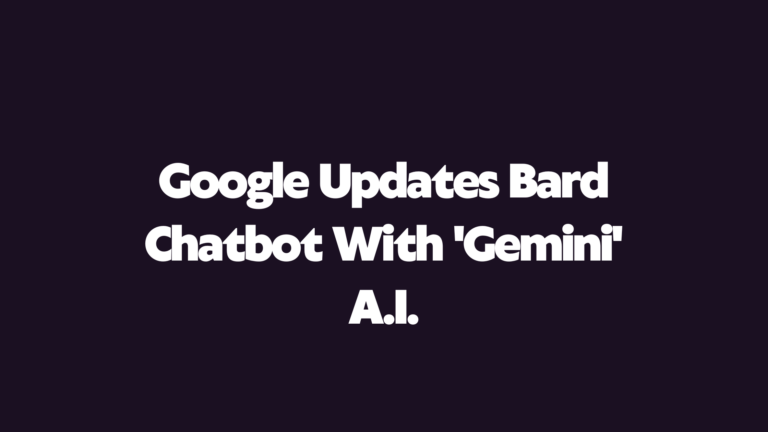 Google Updates Bard Chatbot With ‘Gemini’ A.I.